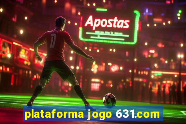 plataforma jogo 631.com